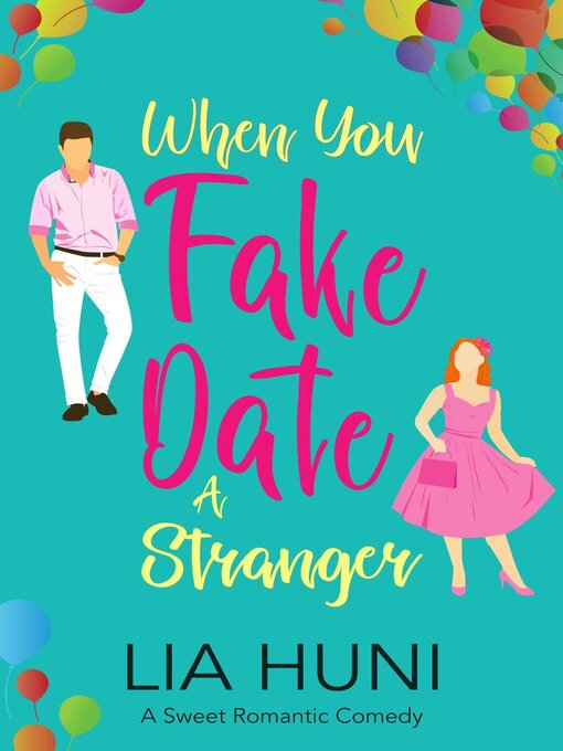 Title details for When You Fake Date a Stranger by Lia Huni - Available